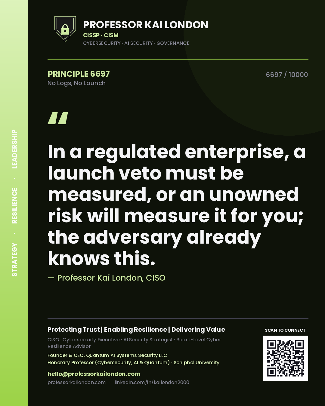 Quote card by Professor Kai London reading 'In a regulated enterprise, a launch veto must be measured, or an unowned risk will measure it for you; the adversary already knows this.'. From the book No Logs, No Launch.