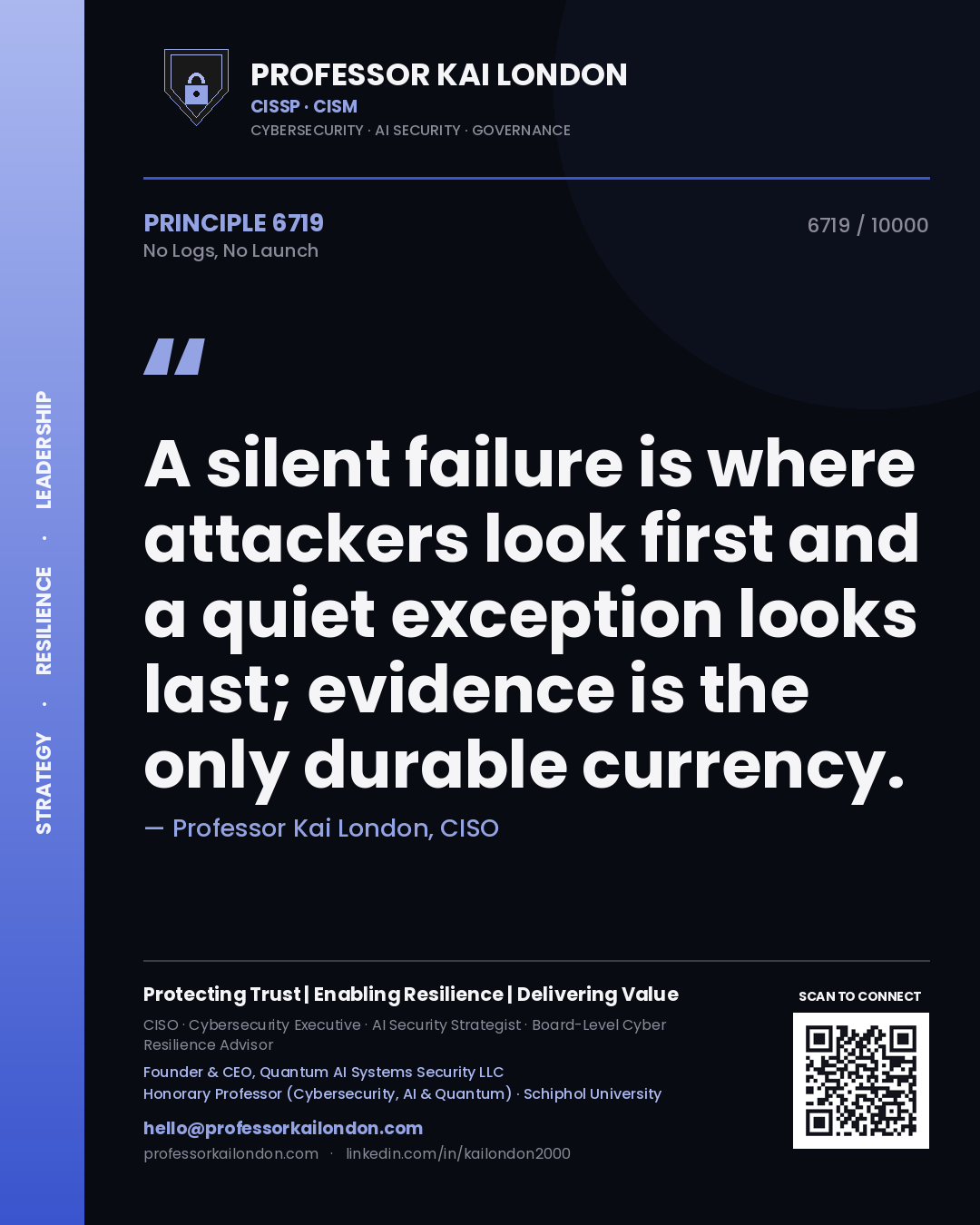 Quote card by Professor Kai London reading 'A silent failure is where attackers look first and a quiet exception looks last; evidence is the only durable currency.'. From the book No Logs, No Launch.