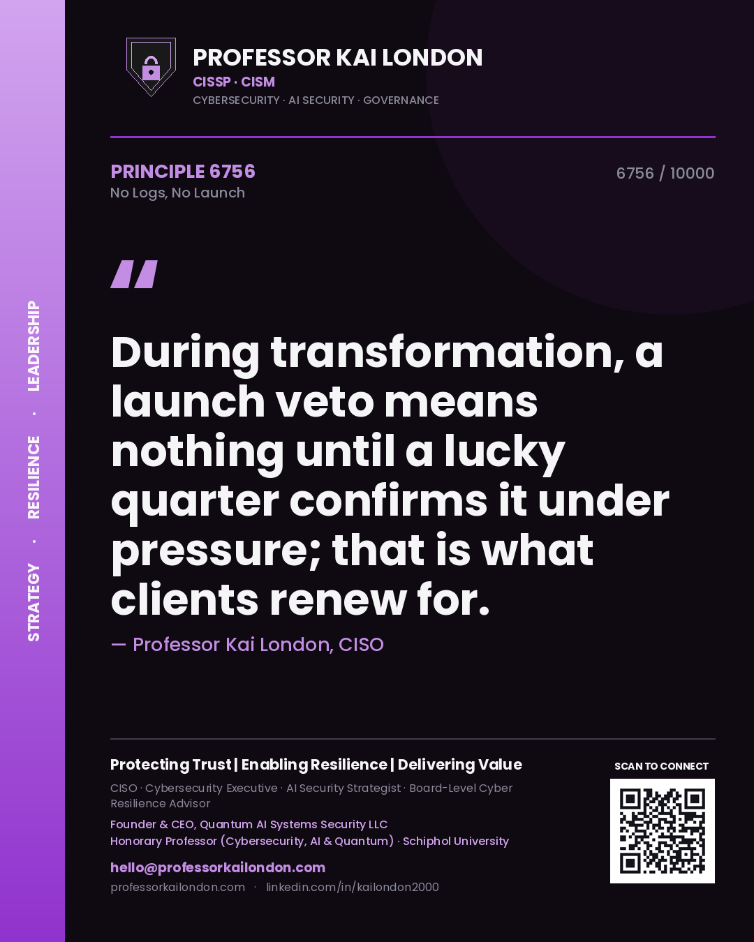Quote card by Professor Kai London reading 'During transformation, a launch veto means nothing until a lucky quarter confirms it under pressure; that is what clients renew for.'. From the book No Logs, No Launch.