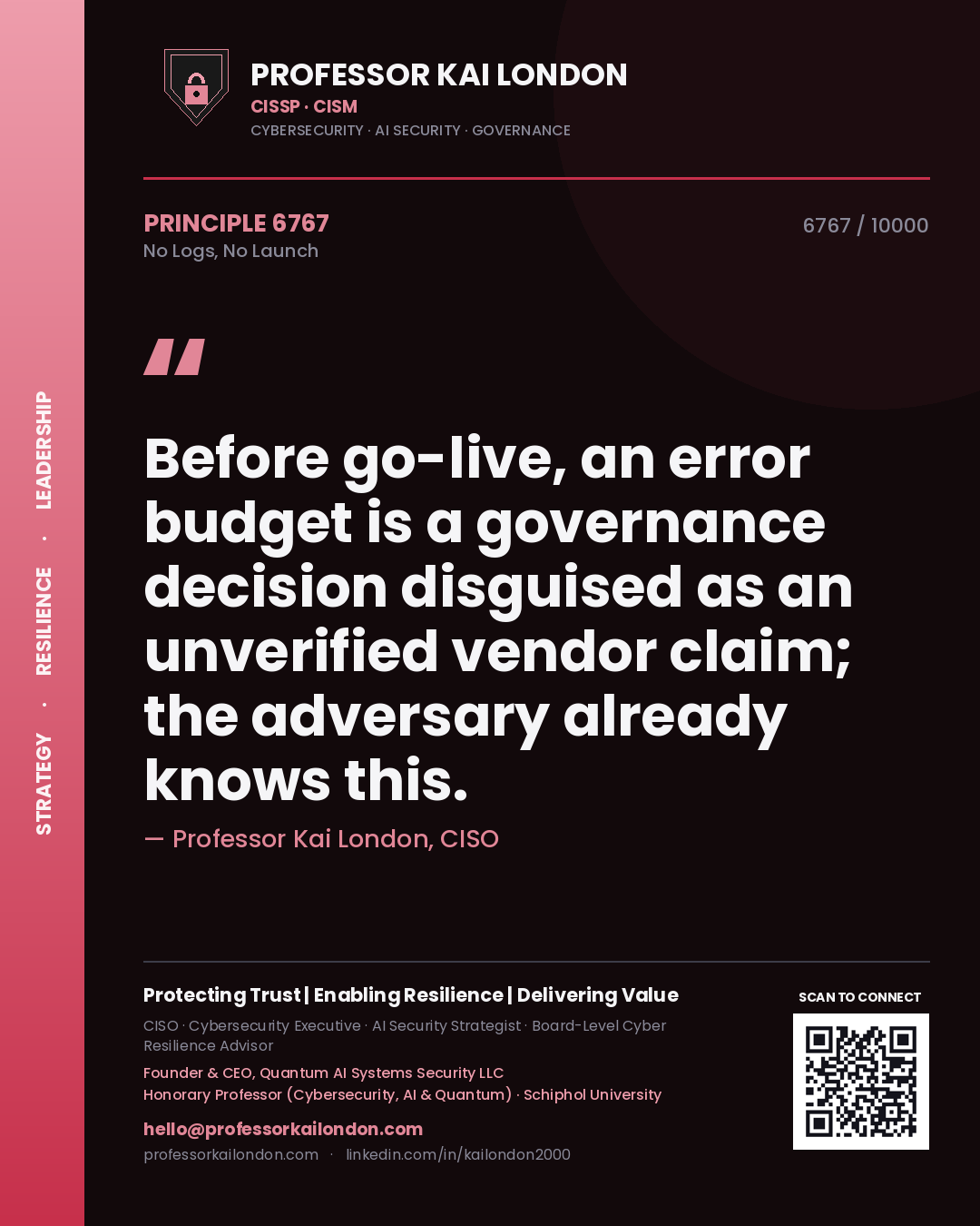 Quote card by Professor Kai London reading 'Before go-live, an error budget is a governance decision disguised as an unverified vendor claim; the adversary already knows this.'. From the book No Logs, No Launch.