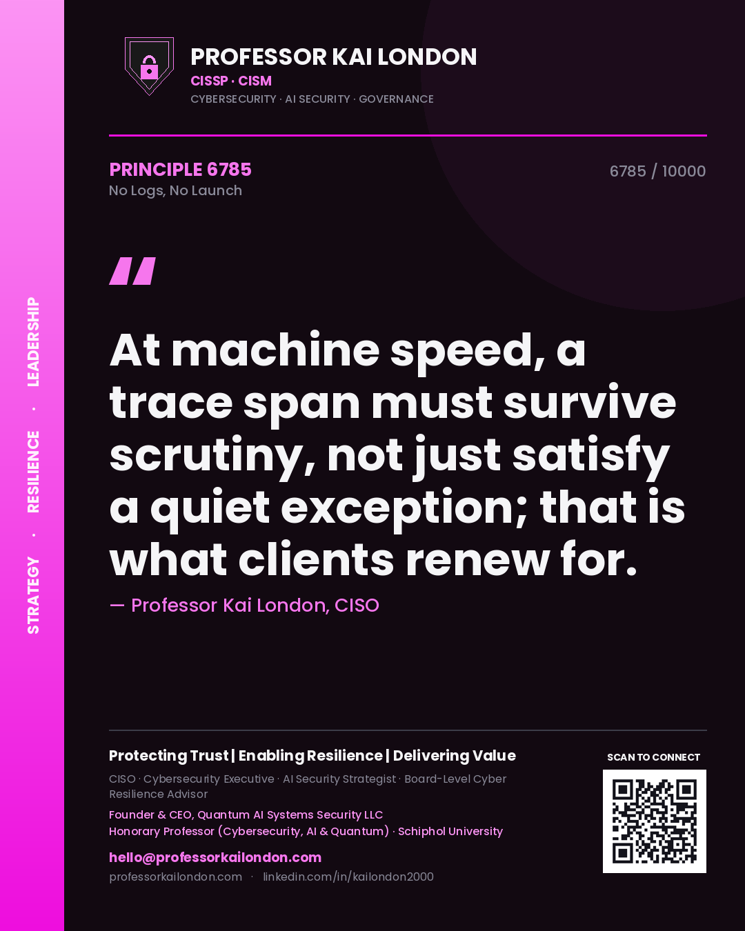 Quote card by Professor Kai London reading 'At machine speed, a trace span must survive scrutiny, not just satisfy a quiet exception; that is what clients renew for.'. From the book No Logs, No Launch.