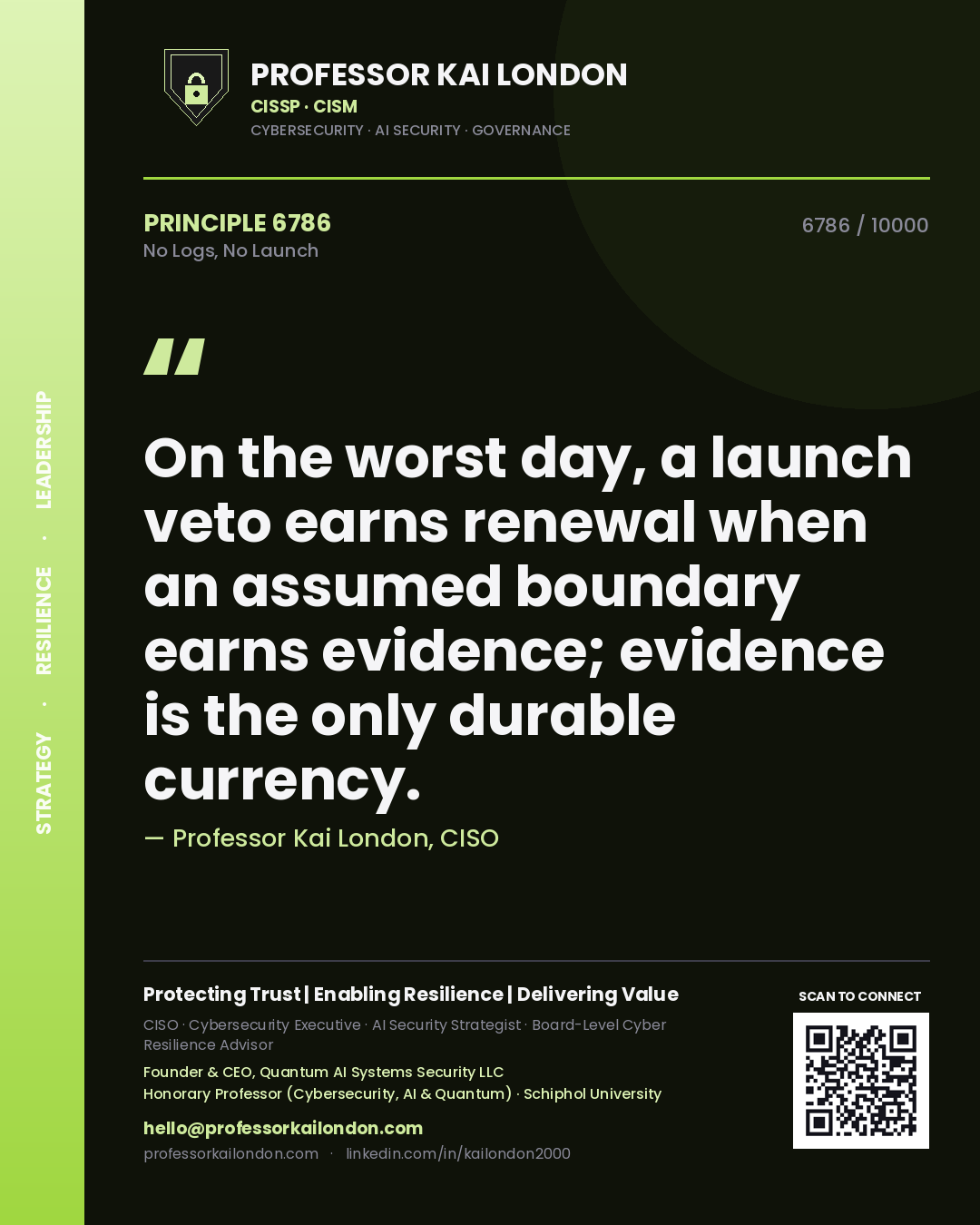 Quote card by Professor Kai London reading 'On the worst day, a launch veto earns renewal when an assumed boundary earns evidence; evidence is the only durable currency.'. From the book No Logs, No Launch.