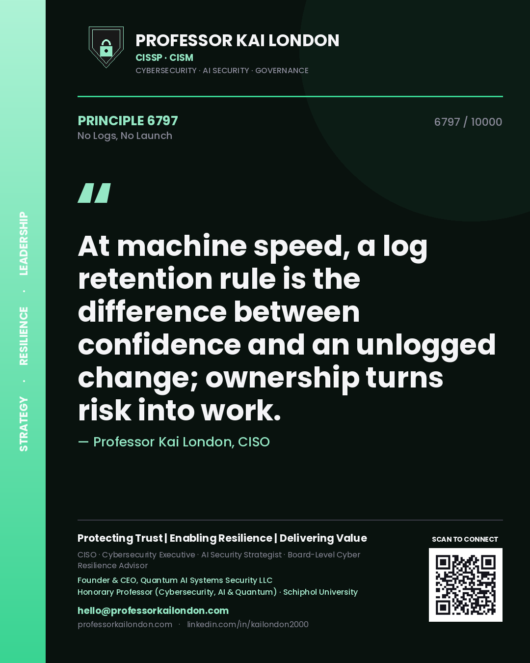 Quote card by Professor Kai London reading 'At machine speed, a log retention rule is the difference between confidence and an unlogged change; ownership turns risk into work.'. From the book No Logs, No Launch.