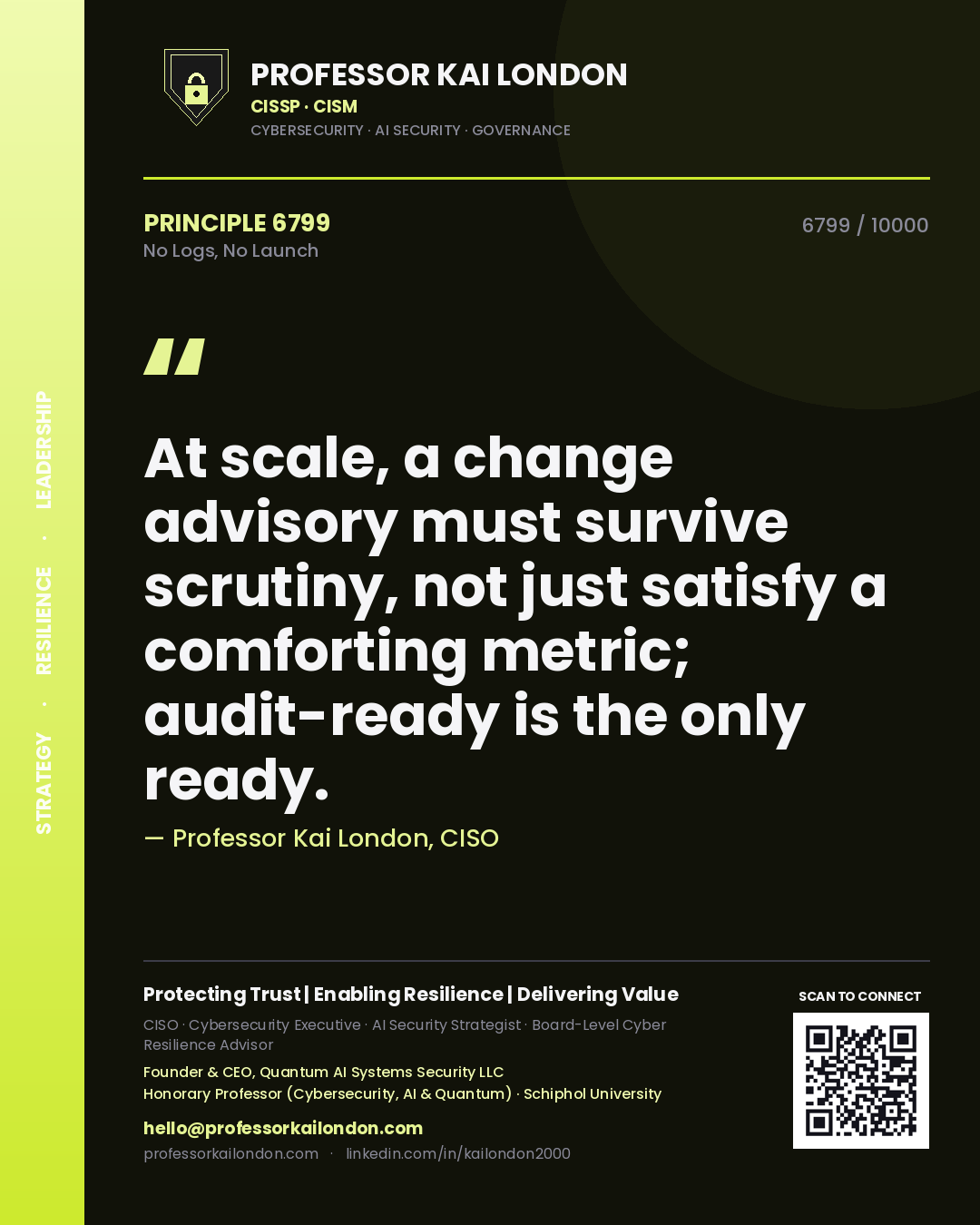 Quote card by Professor Kai London reading 'At scale, a change advisory must survive scrutiny, not just satisfy a comforting metric; audit-ready is the only ready.'. From the book No Logs, No Launch.