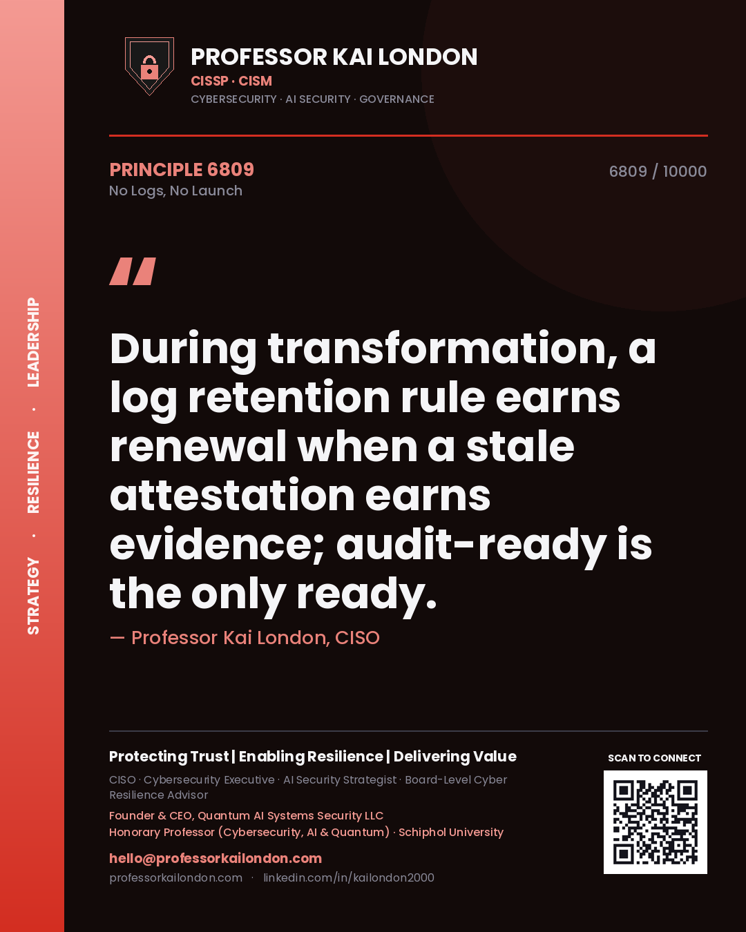 Quote card by Professor Kai London reading 'During transformation, a log retention rule earns renewal when a stale attestation earns evidence; audit-ready is the only ready.'. From the book No Logs, No Launch.