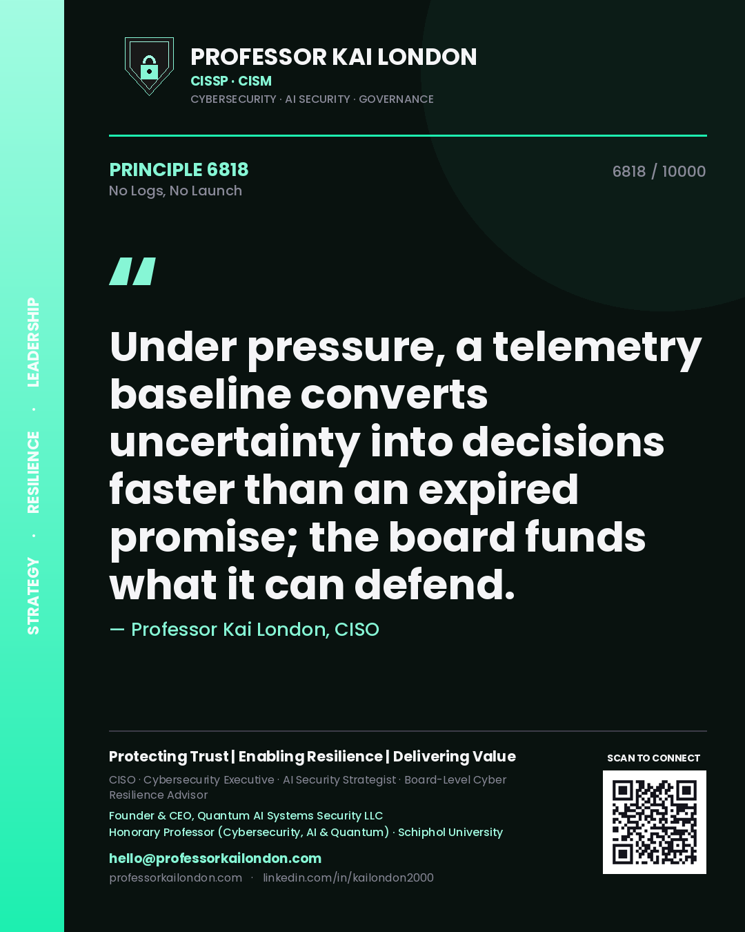 Quote card by Professor Kai London reading 'Under pressure, a telemetry baseline converts uncertainty into decisions faster than an expired promise; the board funds what it can defend.'. From the book No Logs, No Launch.