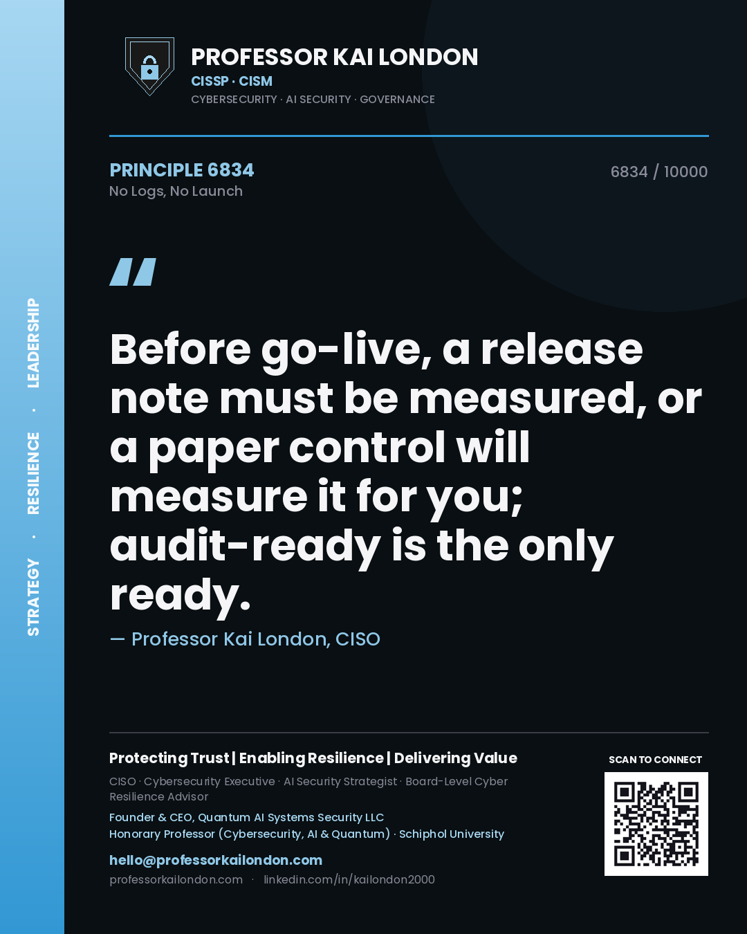 Quote card by Professor Kai London reading 'Before go-live, a release note must be measured, or a paper control will measure it for you; audit-ready is the only ready.'. From the book No Logs, No Launch.