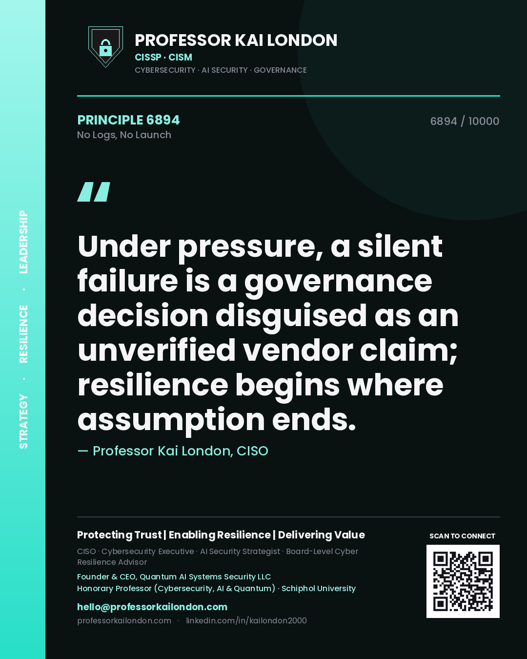Quote card by Professor Kai London reading 'Under pressure, a silent failure is a governance decision disguised as an unverified vendor claim; resilience begins where assumption ends.'. From the book No Logs, No Launch.
