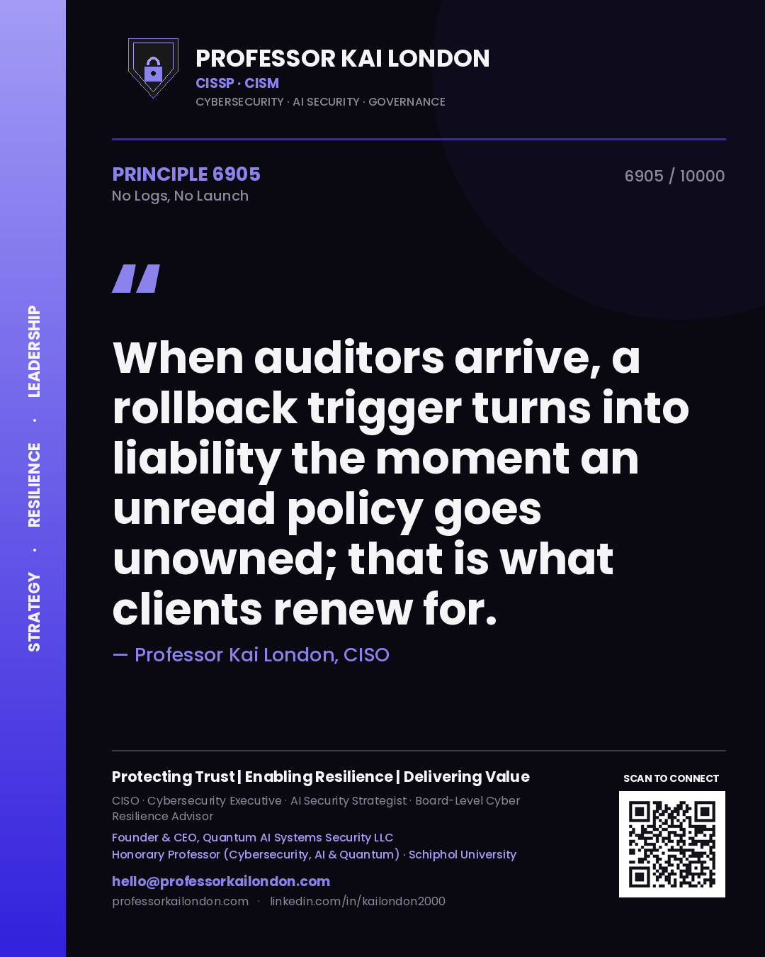 Quote card by Professor Kai London reading 'When auditors arrive, a rollback trigger turns into liability the moment an unread policy goes unowned; that is what clients renew for.'. From the book No Logs, No Launch.