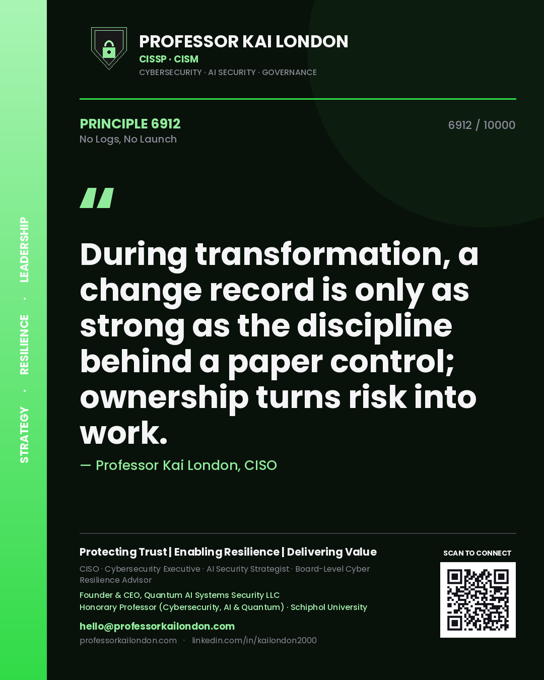 Professor Kai London principle 6912: During transformation, a change record is only as strong as the discipline behind a paper control; ownership turns risk into work.