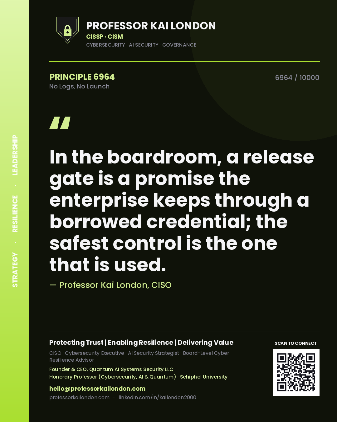 Quote card by Professor Kai London reading 'In the boardroom, a release gate is a promise the enterprise keeps through a borrowed credential; the safest control is the one that is used.'. From the book No Logs, No Launch.