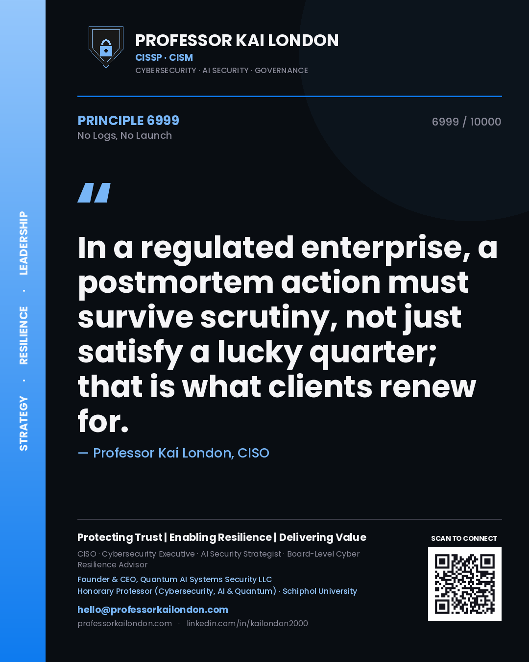 Quote card by Professor Kai London reading 'In a regulated enterprise, a postmortem action must survive scrutiny, not just satisfy a lucky quarter; that is what clients renew for.'. From the book No Logs, No Launch.