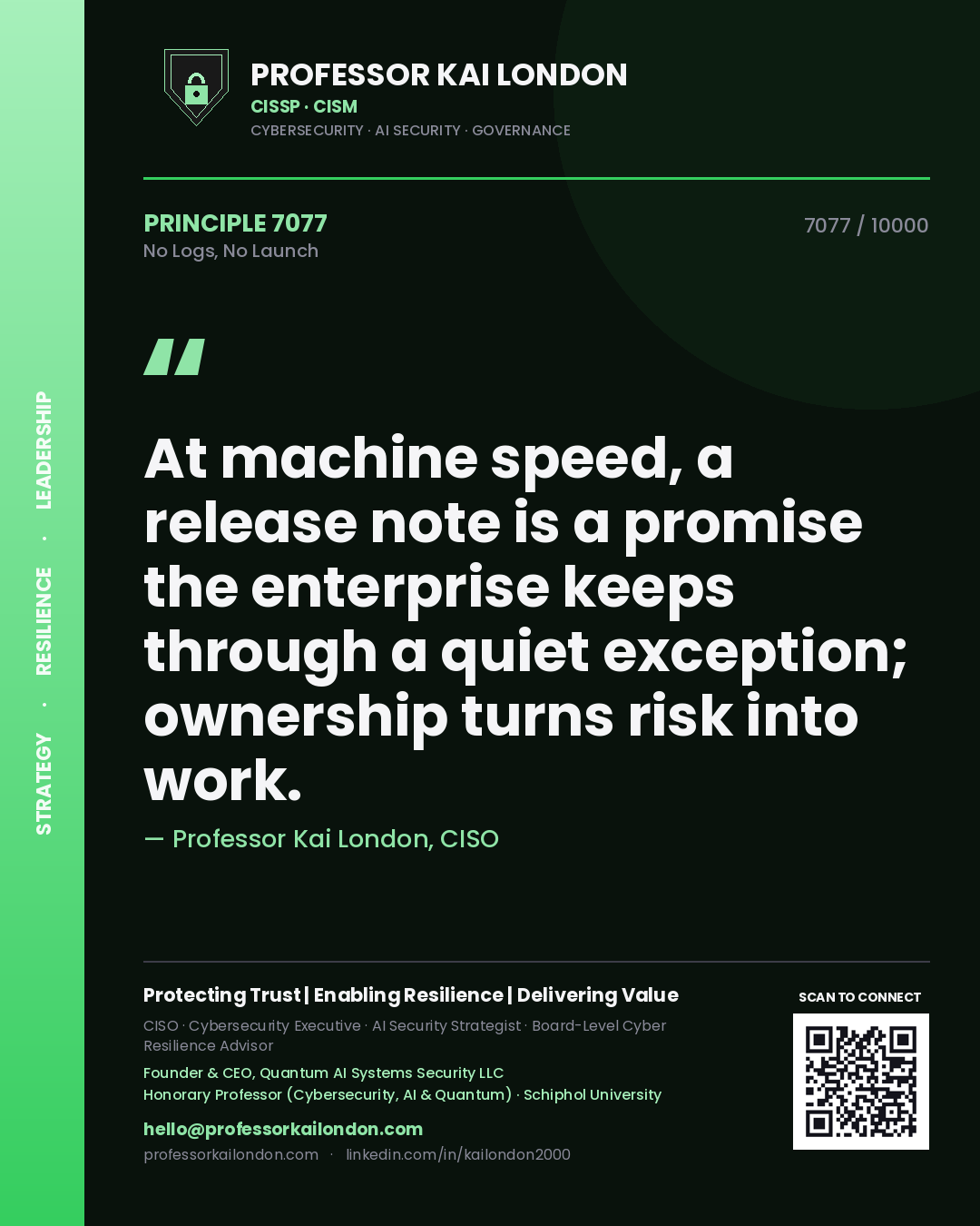 Professor Kai London principle 7077: At machine speed, a release note is a promise the enterprise keeps through a quiet exception; ownership turns risk into work.