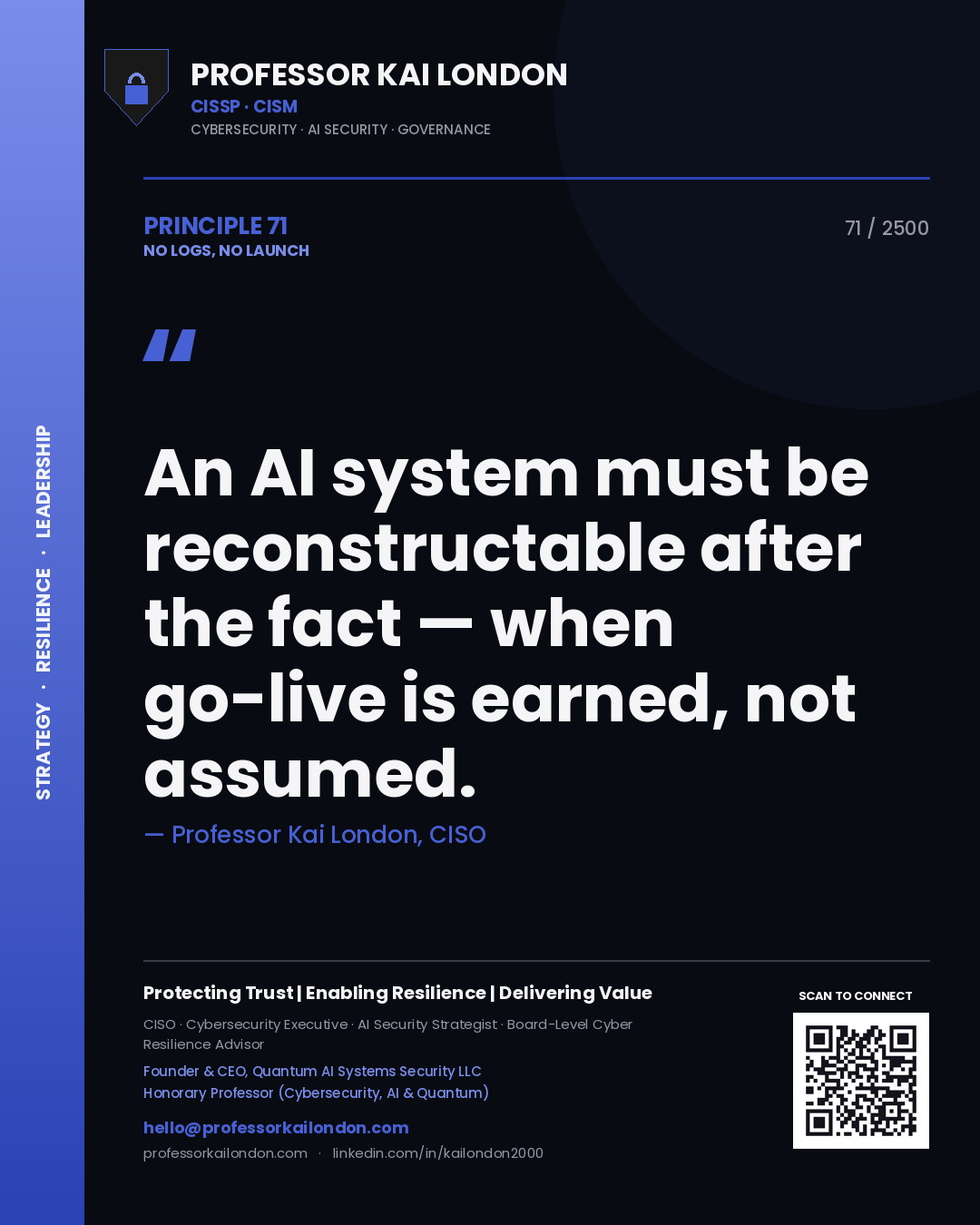 Quote card by Professor Kai London reading 'An AI system must be reconstructable after the fact — when go-live is earned, not assumed.'. From the book No Logs, No Launch.