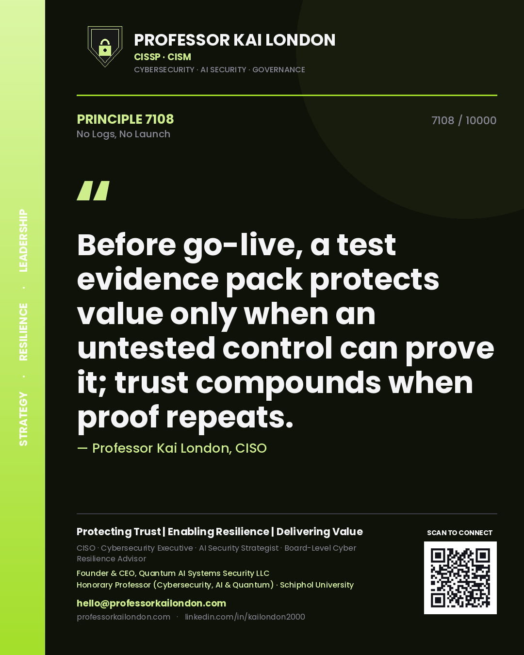 Quote card by Professor Kai London reading 'Before go-live, a test evidence pack protects value only when an untested control can prove it; trust compounds when proof repeats.'. From the book No Logs, No Launch.