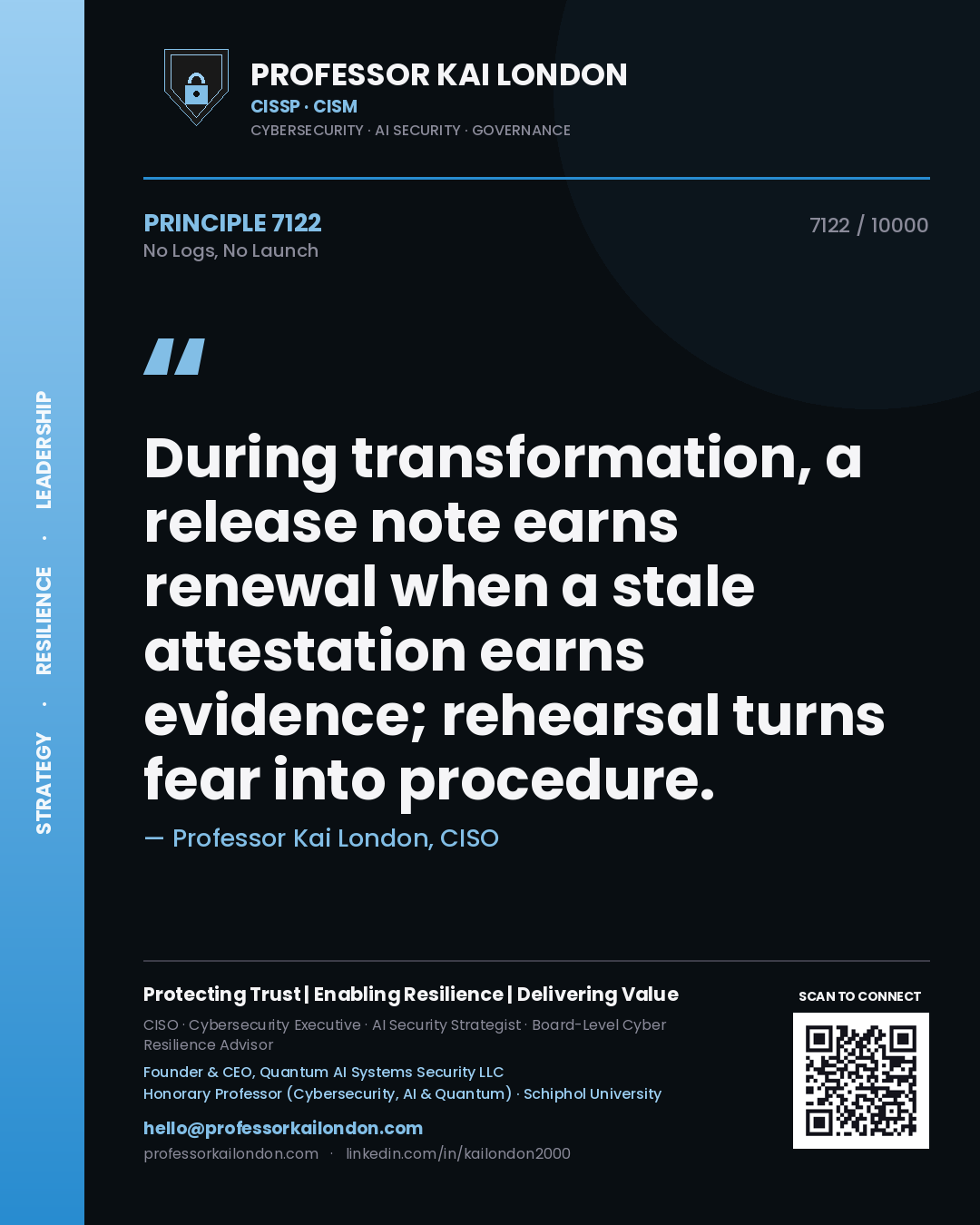 Quote card by Professor Kai London reading 'During transformation, a release note earns renewal when a stale attestation earns evidence; rehearsal turns fear into procedure.'. From the book No Logs, No Launch.
