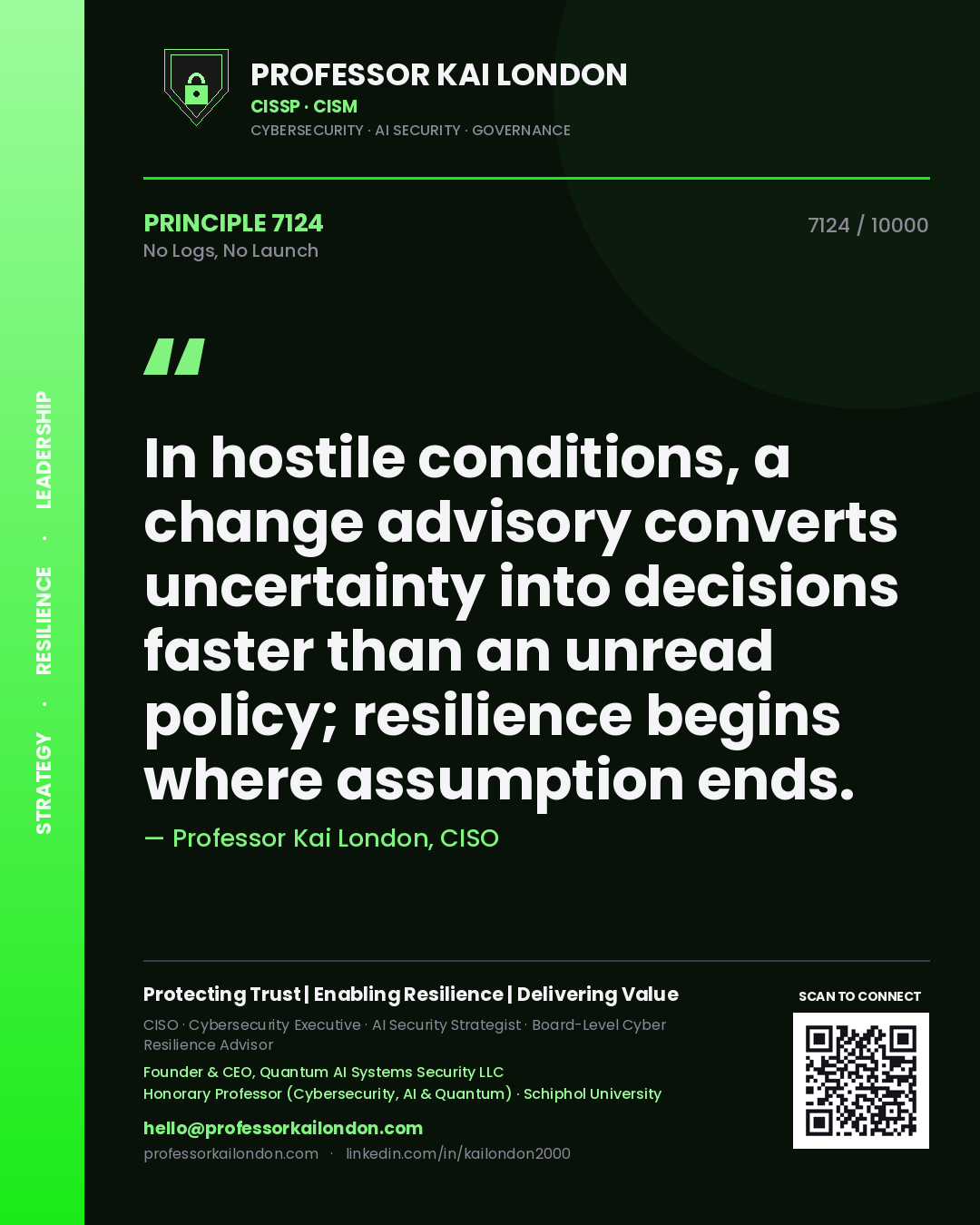 Quote card by Professor Kai London reading 'In hostile conditions, a change advisory converts uncertainty into decisions faster than an unread policy; resilience begins where assumption ends.'. From the book No Logs, No Launch.