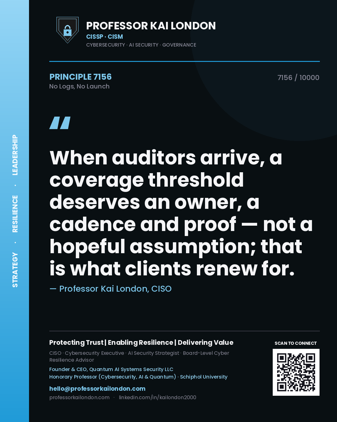 Quote card by Professor Kai London reading 'When auditors arrive, a coverage threshold deserves an owner, a cadence and proof — not a hopeful assumption; that is what clients renew for.'. From the book No Logs, No Launch.