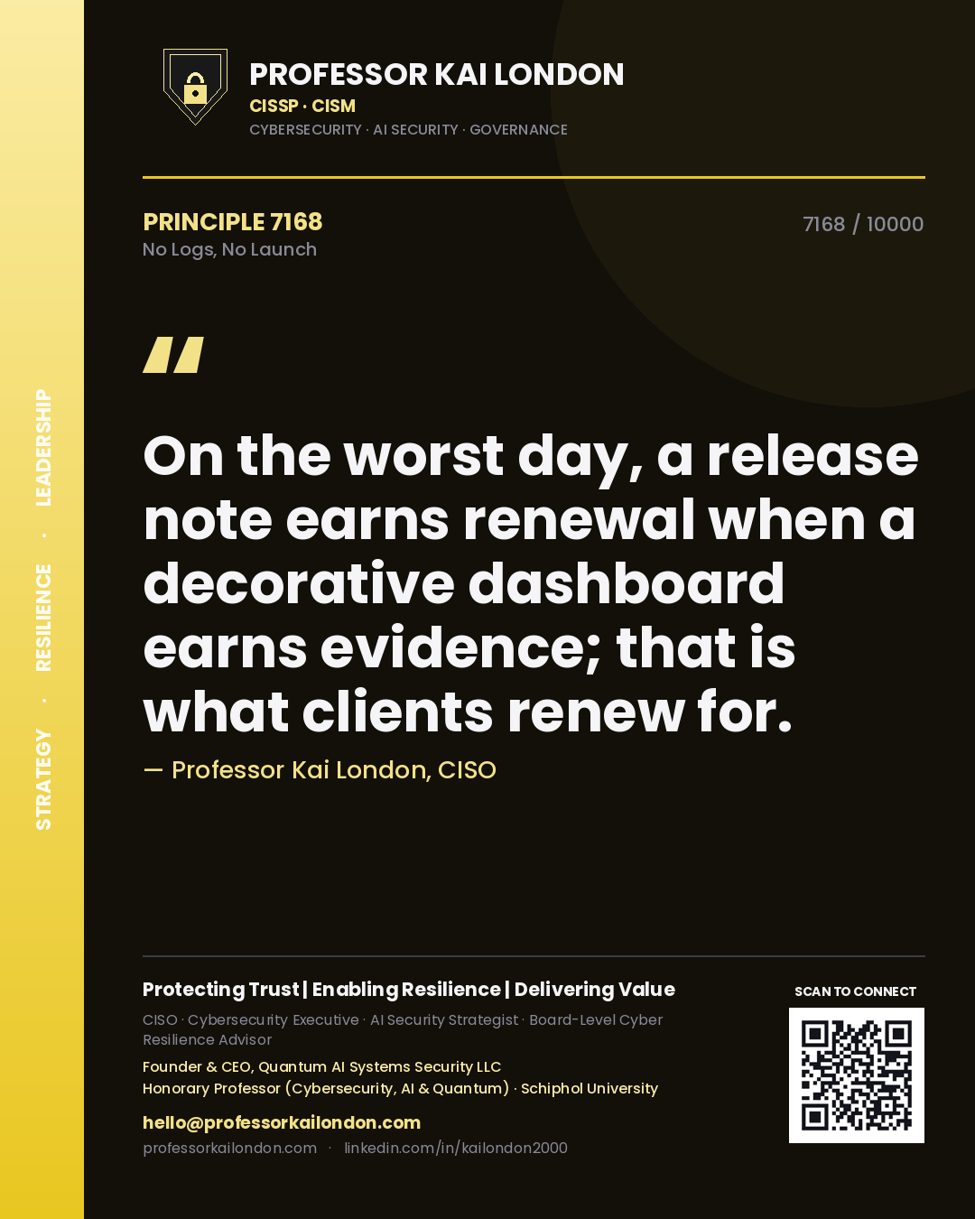 Quote card by Professor Kai London reading 'On the worst day, a release note earns renewal when a decorative dashboard earns evidence; that is what clients renew for.'. From the book No Logs, No Launch.