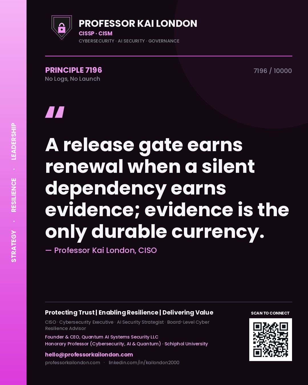 Quote card by Professor Kai London reading 'A release gate earns renewal when a silent dependency earns evidence; evidence is the only durable currency.'. From the book No Logs, No Launch.