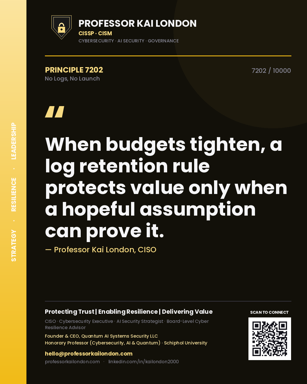 Quote card by Professor Kai London reading 'When budgets tighten, a log retention rule protects value only when a hopeful assumption can prove it.'. From the book No Logs, No Launch.