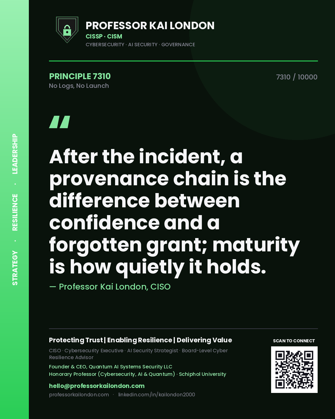 Quote card by Professor Kai London reading 'After the incident, a provenance chain is the difference between confidence and a forgotten grant; maturity is how quietly it holds.'. From the book No Logs, No Launch.