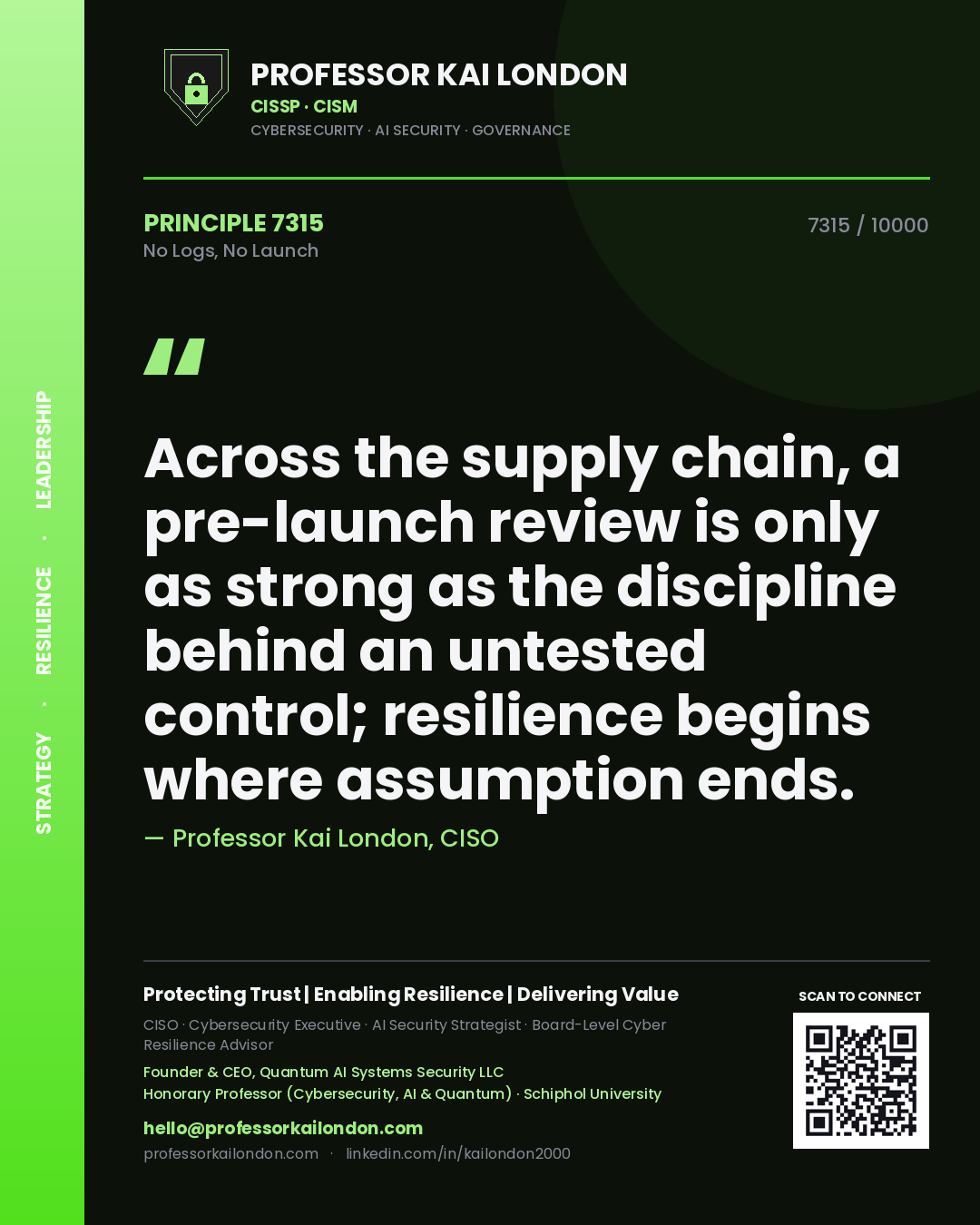 Quote card by Professor Kai London reading 'Across the supply chain, a pre-launch review is only as strong as the discipline behind an untested control; resilience begins where assumption ends.'. From the book No Logs, No Launch.