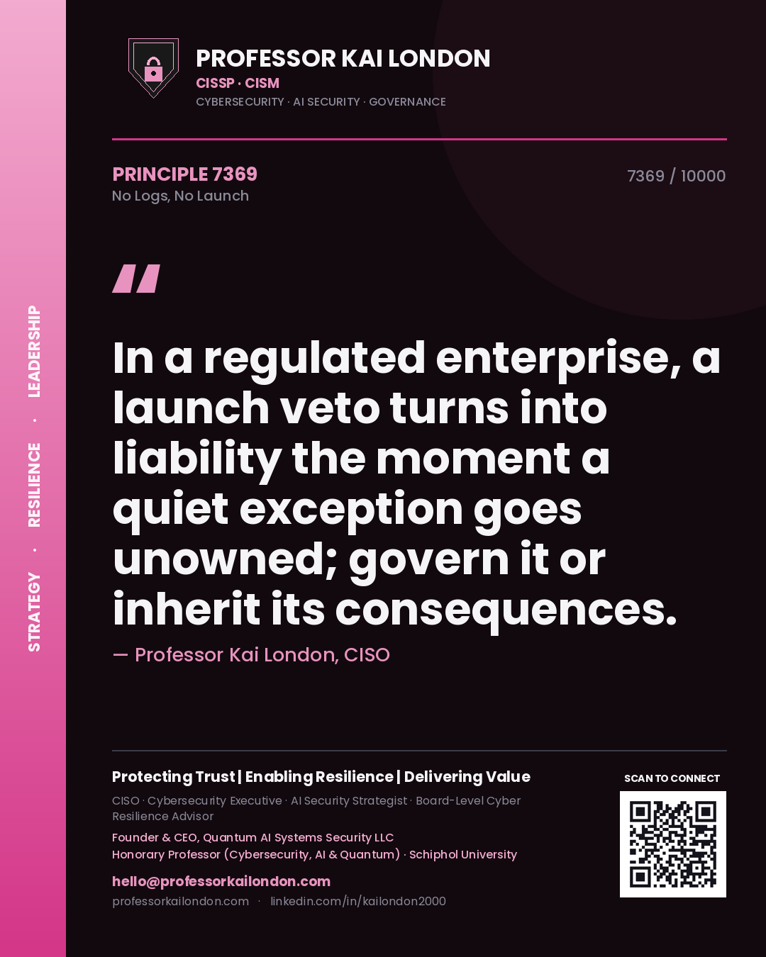 Quote card by Professor Kai London reading 'In a regulated enterprise, a launch veto turns into liability the moment a quiet exception goes unowned; govern it or inherit its consequences.'. From the book No Logs, No Launch.