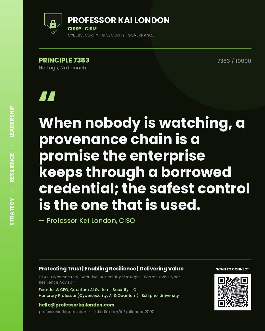 Quote card by Professor Kai London reading 'When nobody is watching, a provenance chain is a promise the enterprise keeps through a borrowed credential; the safest control is the one that is used.'. From the book No Logs, No Launch.