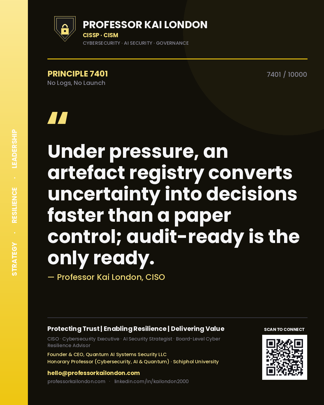 Quote card by Professor Kai London reading 'Under pressure, an artefact registry converts uncertainty into decisions faster than a paper control; audit-ready is the only ready.'. From the book No Logs, No Launch.