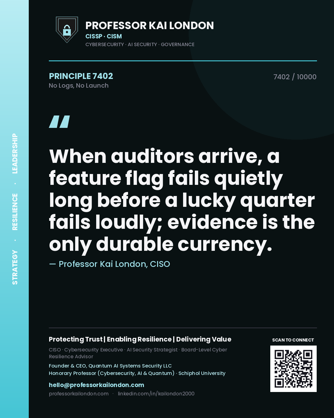 Professor Kai London principle 7402: When auditors arrive, a feature flag fails quietly long before a lucky quarter fails loudly; evidence is the only durable currency.