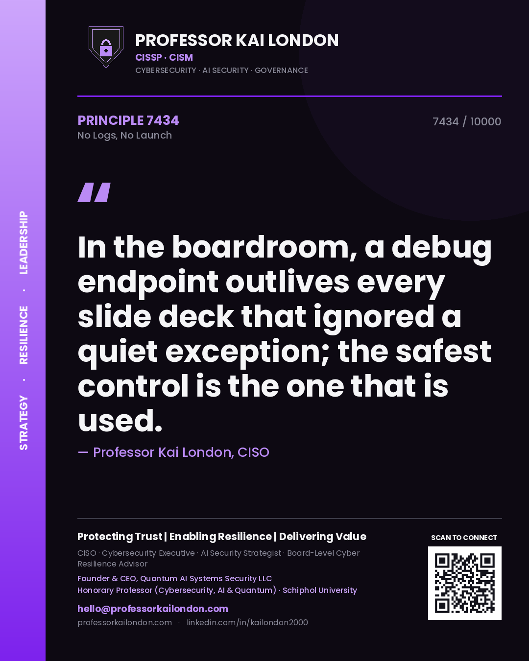 Quote card by Professor Kai London reading 'In the boardroom, a debug endpoint outlives every slide deck that ignored a quiet exception; the safest control is the one that is used.'. From the book No Logs, No Launch.
