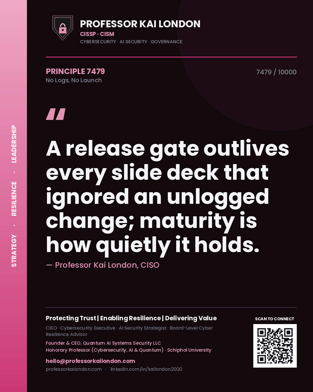 Quote card by Professor Kai London reading 'A release gate outlives every slide deck that ignored an unlogged change; maturity is how quietly it holds.'. From the book No Logs, No Launch.