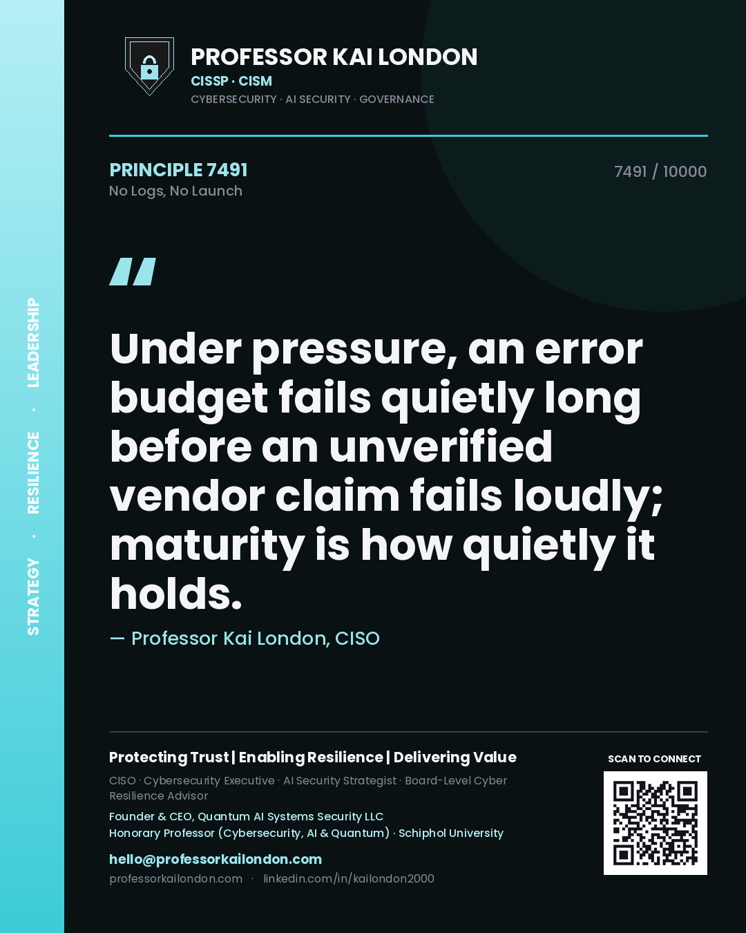 Quote card by Professor Kai London reading 'Under pressure, an error budget fails quietly long before an unverified vendor claim fails loudly; maturity is how quietly it holds.'. From the book No Logs, No Launch.
