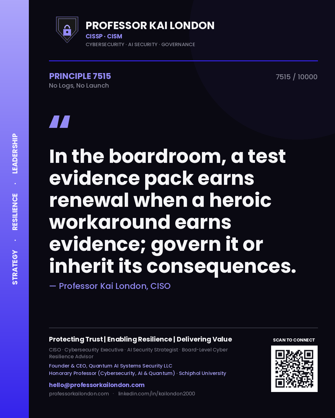 Quote card by Professor Kai London reading 'In the boardroom, a test evidence pack earns renewal when a heroic workaround earns evidence; govern it or inherit its consequences.'. From the book No Logs, No Launch.
