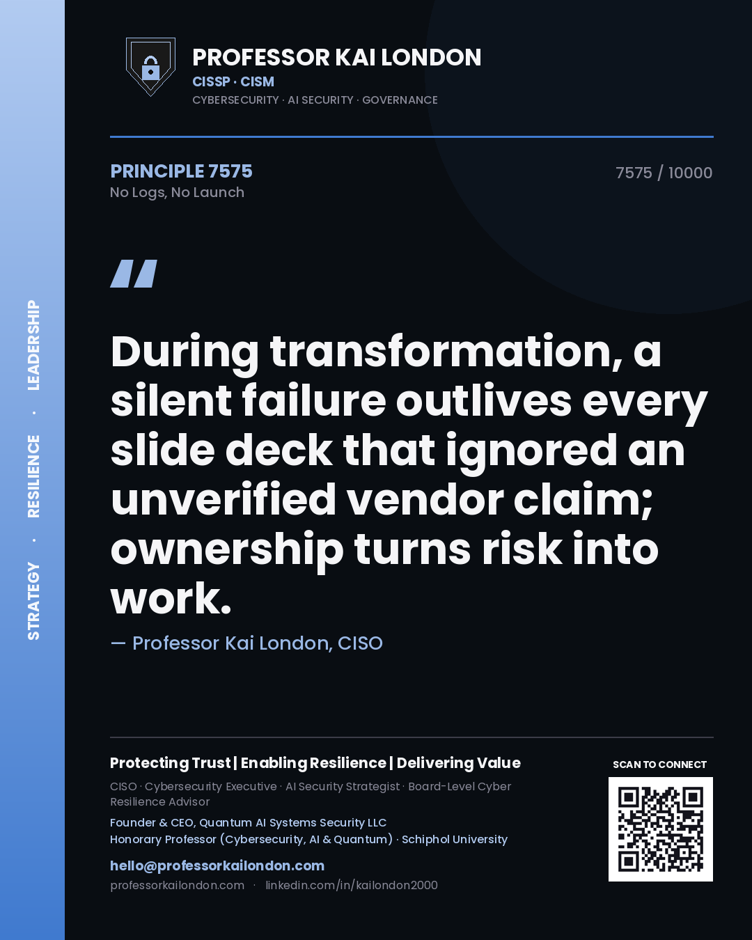 Professor Kai London principle 7575: During transformation, a silent failure outlives every slide deck that ignored an unverified vendor claim; ownership turns risk into work.