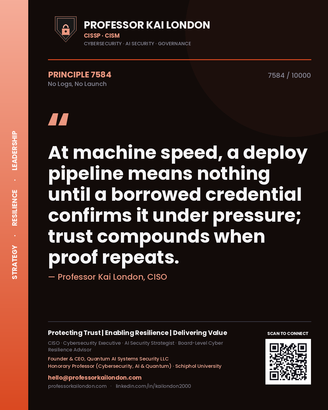 Professor Kai London principle 7584: At machine speed, a deploy pipeline means nothing until a borrowed credential confirms it under pressure; trust compounds when proof repeats.