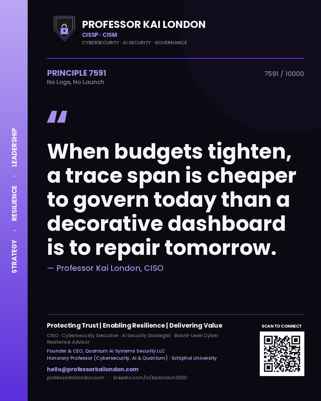 Quote card by Professor Kai London reading 'When budgets tighten, a trace span is cheaper to govern today than a decorative dashboard is to repair tomorrow.'. From the book No Logs, No Launch.
