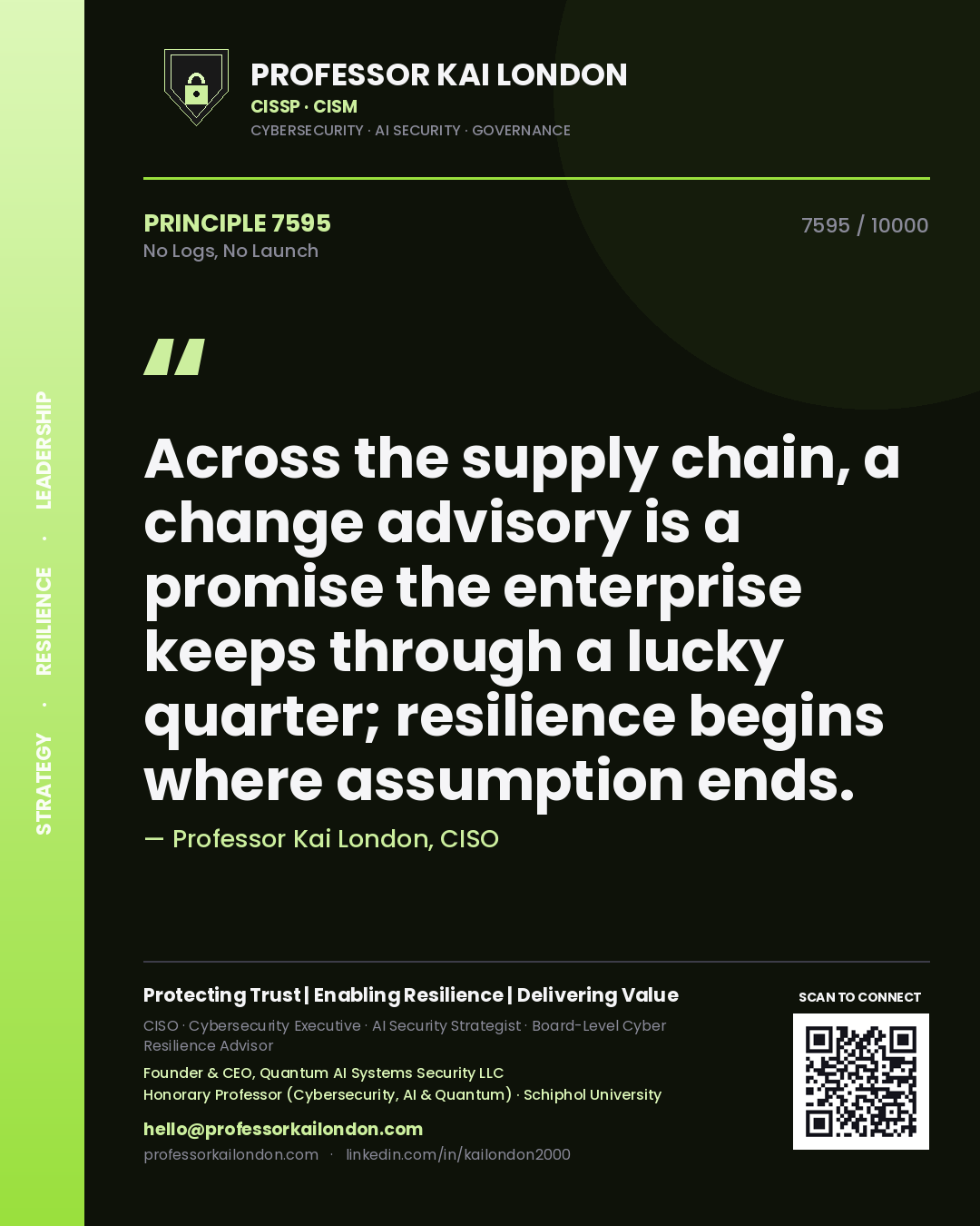 Quote card by Professor Kai London reading 'Across the supply chain, a change advisory is a promise the enterprise keeps through a lucky quarter; resilience begins where assumption ends.'. From the book No Logs, No Launch.