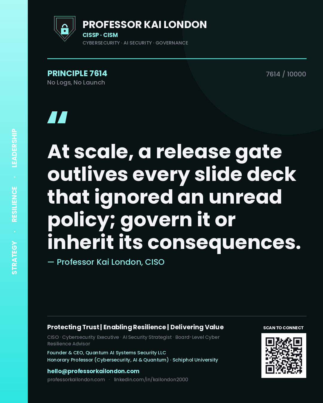 Quote card by Professor Kai London reading 'At scale, a release gate outlives every slide deck that ignored an unread policy; govern it or inherit its consequences.'. From the book No Logs, No Launch.