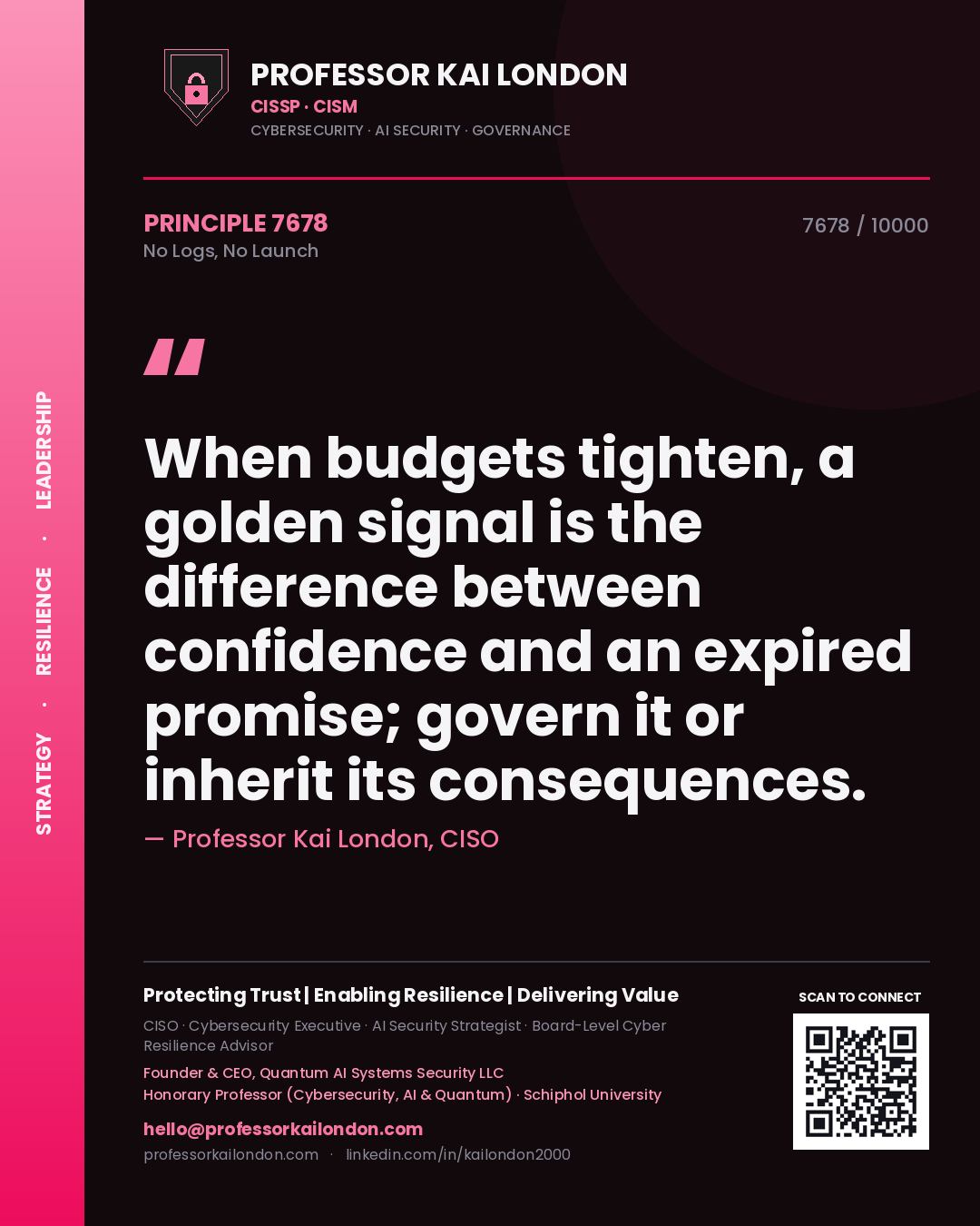 Quote card by Professor Kai London reading 'When budgets tighten, a golden signal is the difference between confidence and an expired promise; govern it or inherit its consequences.'. From the book No Logs, No Launch.