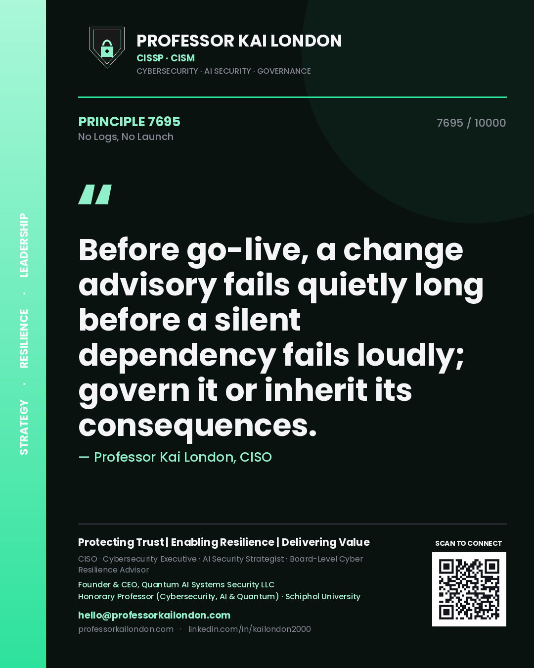 Quote card by Professor Kai London reading 'Before go-live, a change advisory fails quietly long before a silent dependency fails loudly; govern it or inherit its consequences.'. From the book No Logs, No Launch.