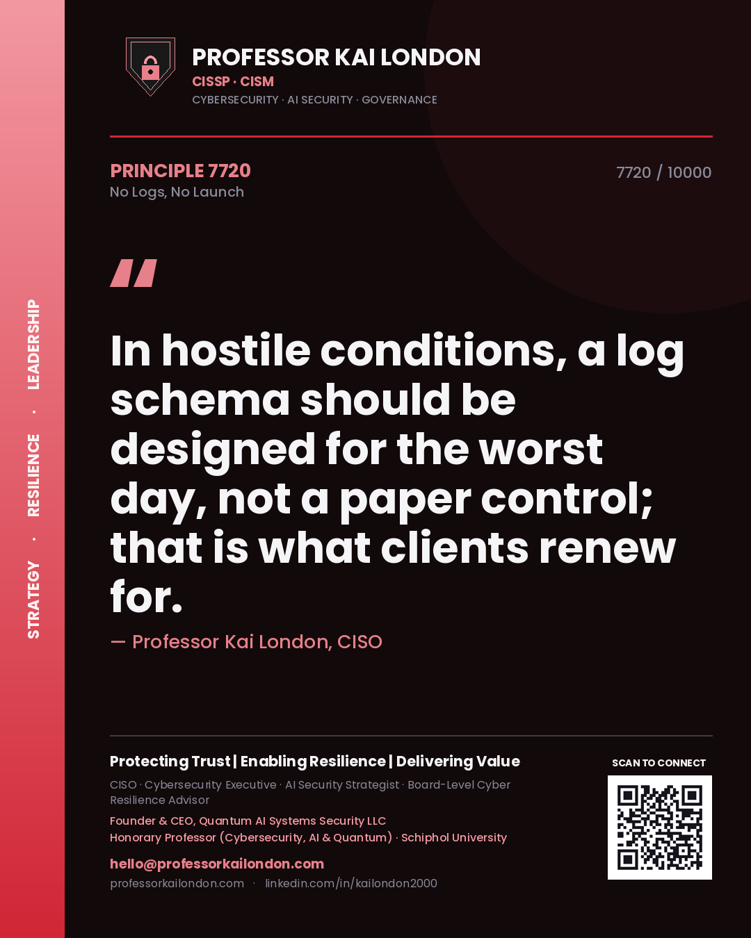 Quote card by Professor Kai London reading 'In hostile conditions, a log schema should be designed for the worst day, not a paper control; that is what clients renew for.'. From the book No Logs, No Launch.