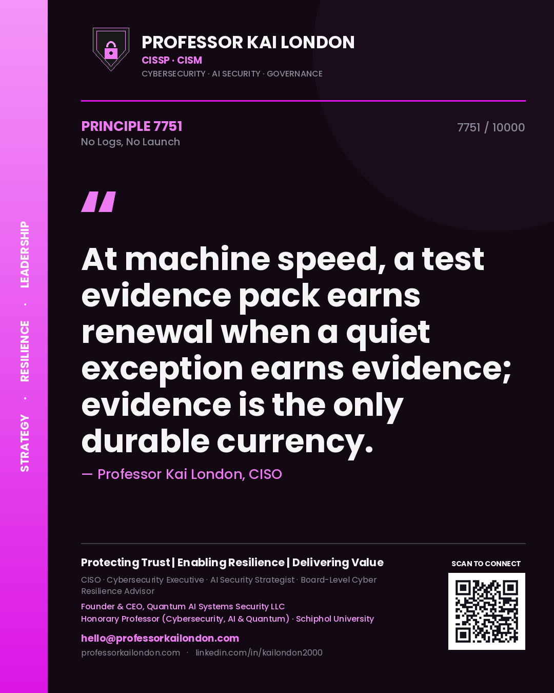 Quote card by Professor Kai London reading 'At machine speed, a test evidence pack earns renewal when a quiet exception earns evidence; evidence is the only durable currency.'. From the book No Logs, No Launch.