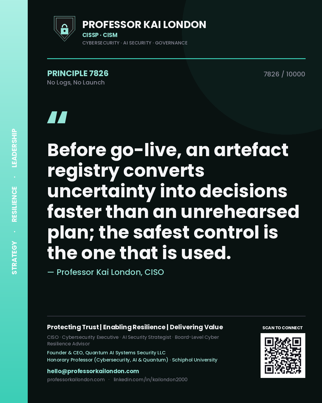 Quote card by Professor Kai London reading 'Before go-live, an artefact registry converts uncertainty into decisions faster than an unrehearsed plan; the safest control is the one that is used.'. From the book No Logs, No Launch.