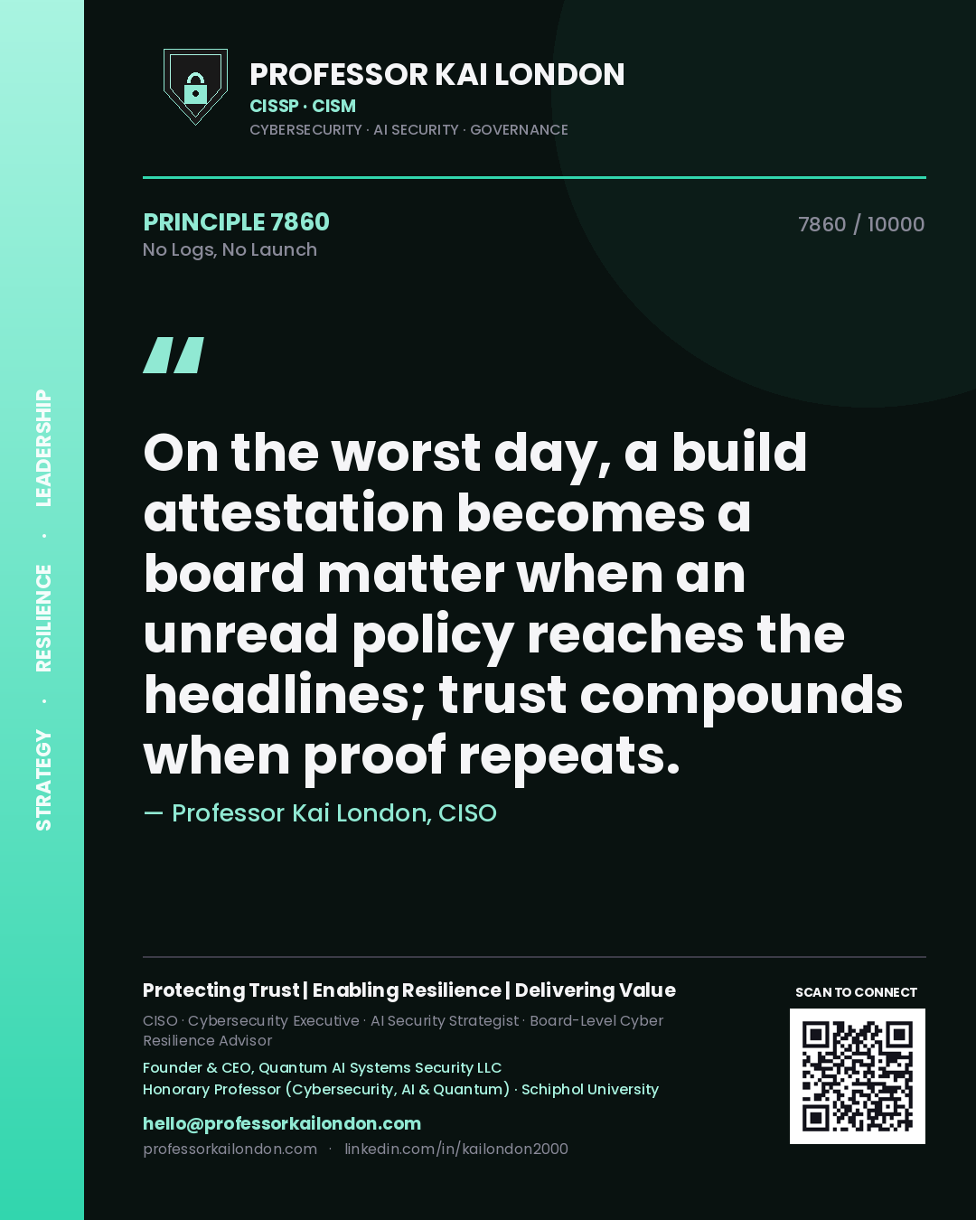Quote card by Professor Kai London reading 'On the worst day, a build attestation becomes a board matter when an unread policy reaches the headlines; trust compounds when proof repeats.'. From the book No Logs, No Launch.