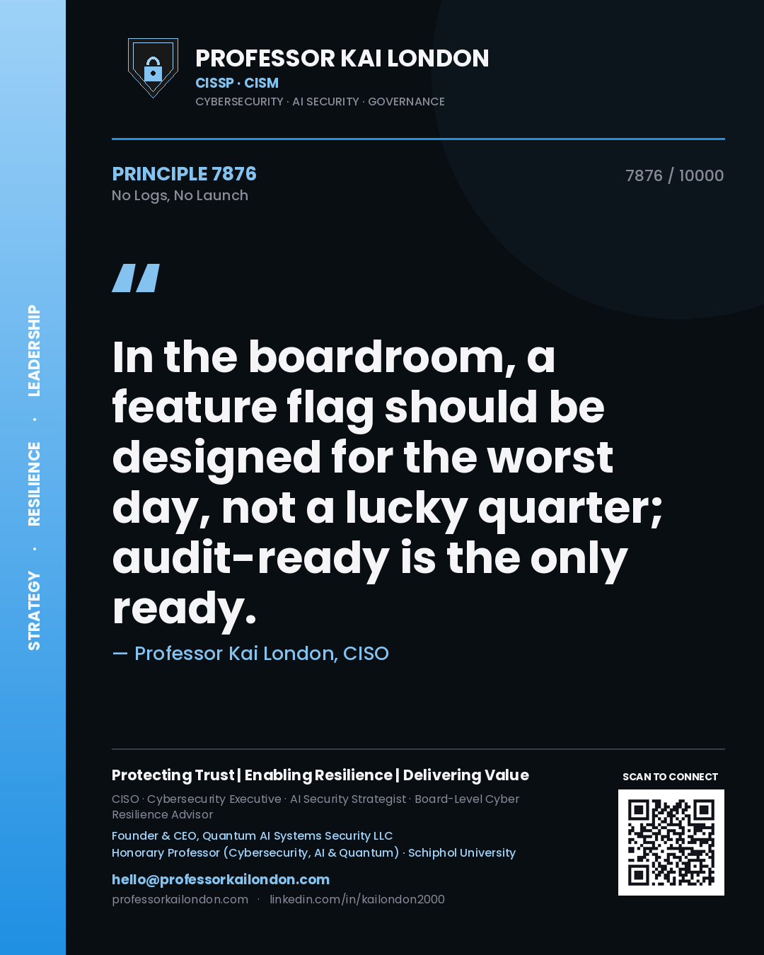 Quote card by Professor Kai London reading 'In the boardroom, a feature flag should be designed for the worst day, not a lucky quarter; audit-ready is the only ready.'. From the book No Logs, No Launch.
