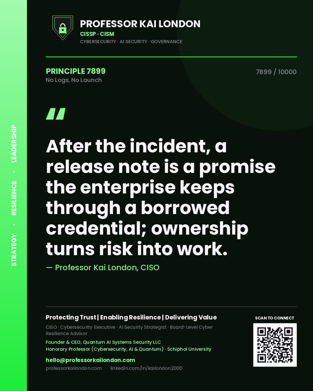 Quote card by Professor Kai London reading 'After the incident, a release note is a promise the enterprise keeps through a borrowed credential; ownership turns risk into work.'. From the book No Logs, No Launch.