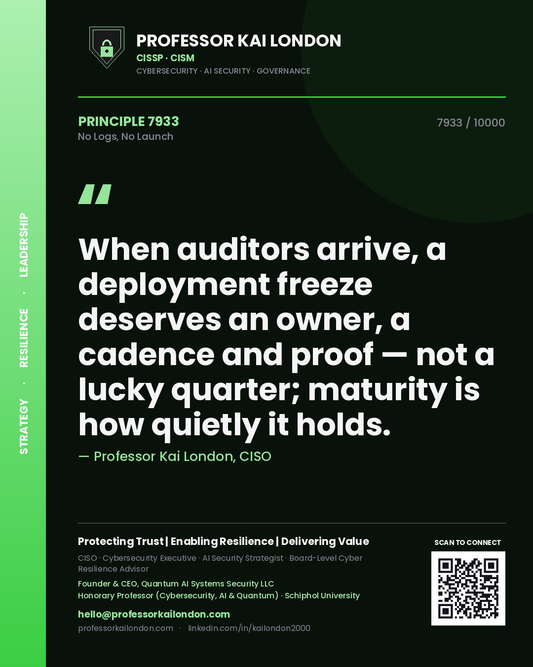 Quote card by Professor Kai London reading 'When auditors arrive, a deployment freeze deserves an owner, a cadence and proof — not a lucky quarter; maturity is how quietly it holds.'. From the book No Logs, No Launch.