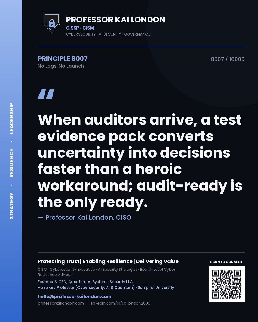 Quote card by Professor Kai London reading 'When auditors arrive, a test evidence pack converts uncertainty into decisions faster than a heroic workaround; audit-ready is the only ready.'. From the book No Logs, No Launch.